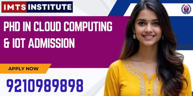PhD in Cloud Computing & IoT Admission