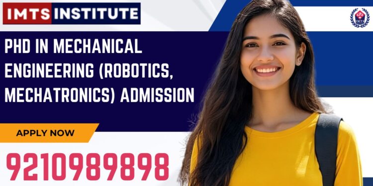 PhD in Mechanical Engineering (Robotics, Mechatronics) Admission